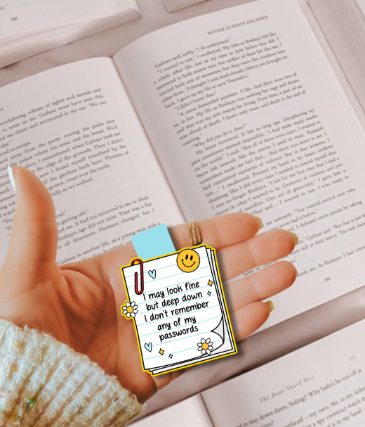 “I may look fine but deep down I don’t remember any of my passwords.” Magnetic Bookmark